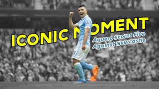 Premier League | Iconic Moment | Aguero Scores Five Against Newcastle