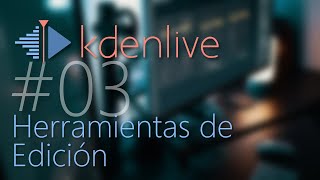 kdenlive #03 Apartado de Edición