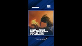 135 Central Texas first responders join the fire lines in Los Angeles