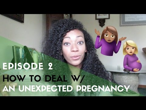 How To Deal: With an Unexpected Pregnancy How To Deal: With an Unexpected Pregnancy