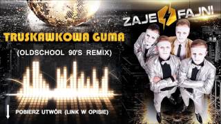 ZAJEFAJNI - Truskawkowa Guma (OLDSCHOOL 90'S REMIX)