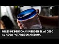 Cortan el suministro de agua a unos 1,000 habitantes de Arizona debido a la sequía