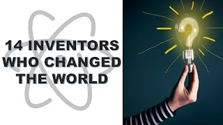 INVENTORS WHO CHANGED THE WORLD