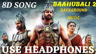 Bahubali 2 background music | 8D SONG | S. S. Rajamouli |Prabhas | Bahubali | 8D Gaane | Baahubali 2