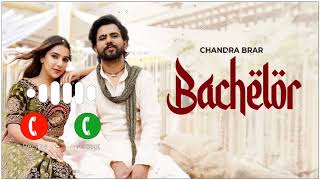 Bachelor - Ringtone| Chandra Brar | Humble Music | Punjabi Song Ringtone 2023