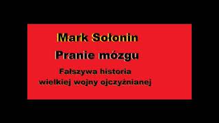 001. Mark Sołonin - Pranie mózgu. Fałszywa historia Wielkiej Wojny Ojczyźnianej