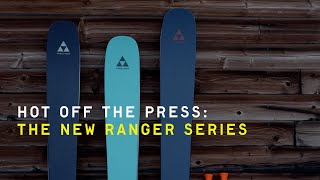 Fischer Alpine l The New Ranger Series l Fresh Off The Press