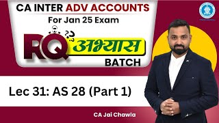 Lec 31 (AS 28 Part 1) | RQ (अभ्यास Batch) | CA Inter Adv. Acc Jan'25 | CA Jai Chawla