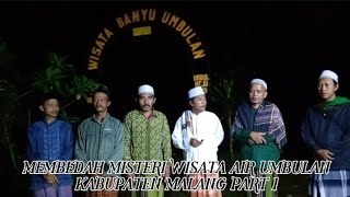 MEMBEDAH MISTERI WISATA AIR UMBULAN KABUPATEN MALANG PART 1