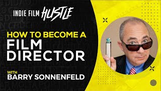 How to Become a Film Director with Barry Sonnenfeld // Indie Film Hustle Talks