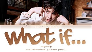 j-hope (제이홉) - 'What If...' Lyrics (Color Coded_Han_Rom_Eng)