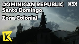 【K】Dominican Republic Travel-Santo Domingo[도미니카 여행-산토도밍고]쏘냐꼴로니아/Zona Colonial/Columbus