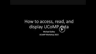 Day 1 - 2 How to access, read, and display UCoMP data (Galloy) 8.29.23