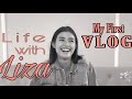 Life with Liza | First Vlog