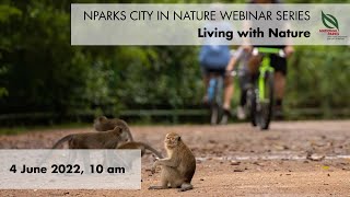 Living with Nature | NParks City in Nature Webinar Series