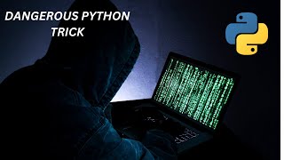 The Most Dangerous Trick in Python