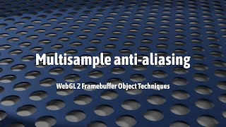 WebGL2: Multisample anti-aliasing (framebuffer object technique 4)