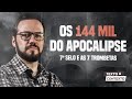 O APOCALIPSE: OS 144 MIL | TEXTO E CONTEXTO (OS SEGREDOS DO APOCALIPSE)