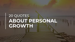 20 Quotes about Personal Growth | Daily Quotes | Quotes for the Day | Amazing Quotes