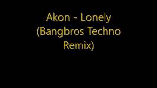 Akon Lonely (Bangbros Techno Remix) (Better Quality)