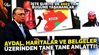 İŞTE SURİYE'DE 2003'TEN BUGÜNE YAŞANANLAR.. AYDAL, HARİTALAR VE BELGELER ÜZERİNDEN TANE TANE ANLATTI