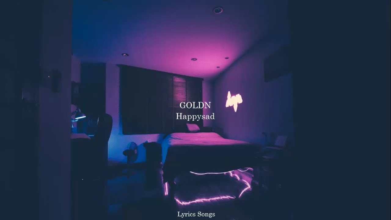 GOLDN - Happysad Lyrics - YouTube