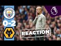 PEP REACTS TO CITY LOSS | MAN CITY 0-2 WOLVES