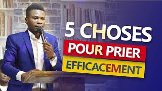 5 CHOSES POUR PRIER EFFICACEMENT