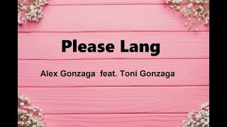 Please Lang - Alex Gonzaga feat. Toni Gonzaga (Lyrics)