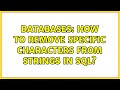 Databases: How to remove specific characters from strings in sql?