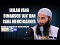 Inilah Yang Dimaksud 'Ain' Dan Cara Mencegahnya!! - Ustadz Dr Syafiq Reza Basalamah,MA.