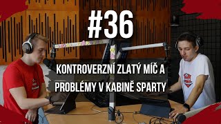 Podcast díl 36: Kontroverzní Zlatý míč a problémy v kabině Sparty