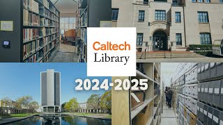 2024-2025 Welcome to the Caltech Library
