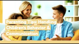 Parenting Tips: Handling Children's Behavior \u0026 Communication