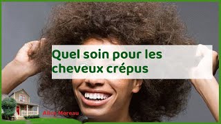 Sublimez vos cheveux crépus : soins essentiels pour une crinière éclatante!