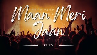 Maan Meri Jaan (LYRICS) - King || Champagne talk || Music Federation