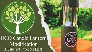 Game Changing UCO Candle Lantern Modification| Bushcraft Projects Ep 9