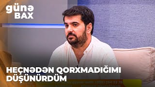 Günə Bax | Elşən Orucov fobiasından danışdı