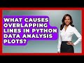 What Causes Overlapping Lines In Python Data Analysis Plots? - Python Code School