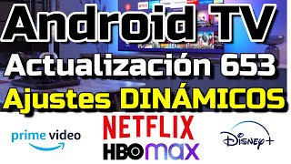 Ajustes de imagen-audio 4k DINÁMICOS Actualización 653 Android TV Netflix, Prime, HBO MAX y Disney +
