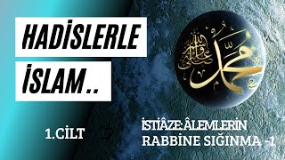 Hadislerle İslam - İstiaze; Alemlerin Rabbine Sığınma -1