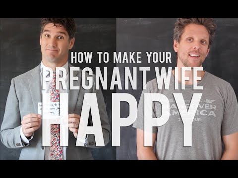 How To Make Your Pregnant Wife Happy! How To Make Your Pregnant Wife Happy!