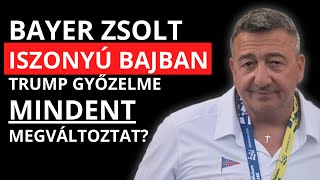 BAYER ZSOLT ISZONYÚ NAGY BAJBAN VAN 😱 TRUMP GYŐZELME MINDENT MEGVÁLTOZTAT? 🛑