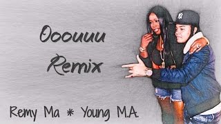 Ooouuu Remix Lyrics ~ Remy Ma, Young M.A.