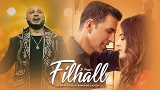 FILHALL : Kuch Aisa Kar Kamal ki Tera Ho Jau Full Song | Filhaal | B Praak | Jaani | Akshay Kumar