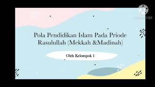 Pola Pendidikan Islam Pada Periode Rasulullah (Makkah & Madinah)