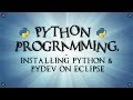 Python Programming ~ 1 ~ Installing Python & PyDev on Eclipse