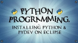 Python Programming ~ 1 ~ Installing Python & PyDev on Eclipse