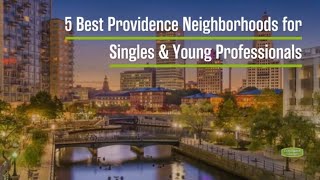 5 Best Providence Neighborhoods for Singles & Young Professionals