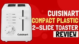 Cuisinart CPT-122 Compact Plastic 2-Slice Toaster Review